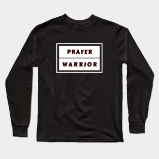 Prayer Warrior | Christian Typography Long Sleeve T-Shirt